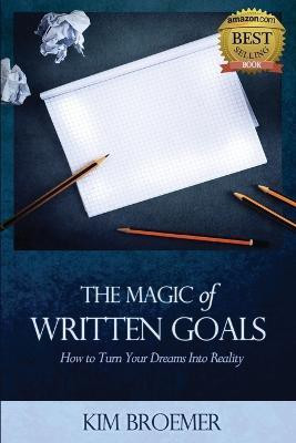 The Magic of Written Goals(English, Paperback, Kim Broemer)
