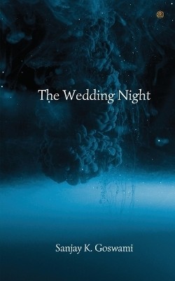 The Wedding Night(English, Paperback, Goswami Sanjay K)