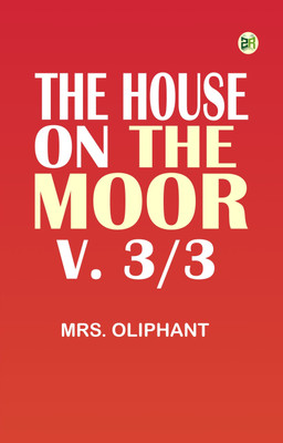 The House on the Moor, v. 3/3(Paperback, Mrs. Oliphant)
