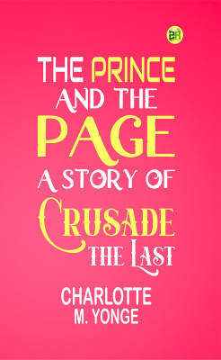 The Prince and the Page: A Story of the Last Crusade(Paperback, Charlotte M. Yonge)