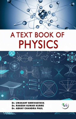 A Text Book of Physics(Paperback, Dr. Umakant Shrivastava Dr. Rakesh Kumar Kurre Dr. Abhay Chandra Paul)