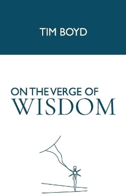 On the Verge of Wisdom(English, Paperback, Tim Boyd)