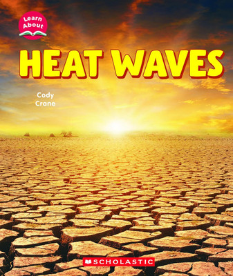 Heat Waves (Learn About: Wild Weather)(Paperback, Cody Crane)