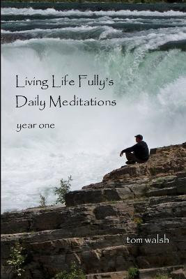 Living Life Fully's Daily Meditations(English, Paperback, Walsh Tom)