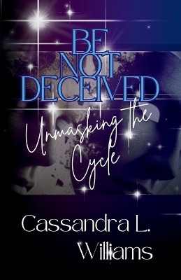 Be Not Decieved(English, Paperback, Williams Cassandra)