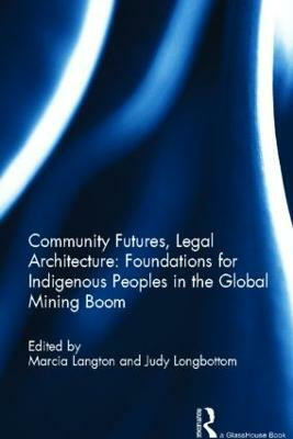 Community Futures, Legal Architecture: Foundations for Indigenous Peoples in the Global Mining Boom(English, Hardcover, unknown)