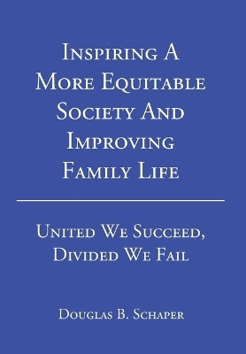 Inspiring A More Equitable Society And Improving Family Life(English, Hardcover, Schaper Douglas B)