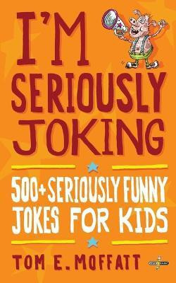 I'm Seriously Joking(English, Paperback, Moffatt Tom E)