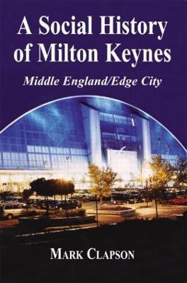 A Social History of Milton Keynes(English, Hardcover, Clapson Mark)