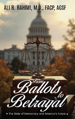 From Ballots to Betrayal(English, Hardcover, Rahimi Ali R)