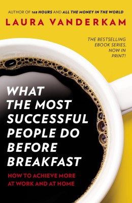 What the Most Successful People Do Before Breakfast(English, Paperback, Vanderkam Laura)