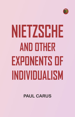 Nietzsche and Other Exponents of Individualism(Paperback, Paul Carus)