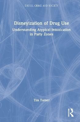 Disneyization of Drug Use(English, Hardcover, Turner Tim)