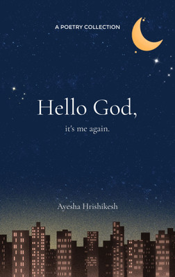 Hello God, It's me again.(Paperback, Ayesha Hrishikesh)