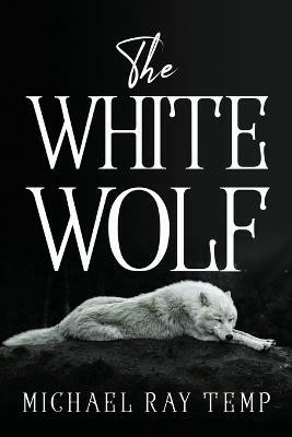 The White Wolf(English, Paperback, Michael Ray Temp)