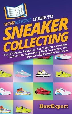 HowExpert Guide to Sneaker Collecting(English, Hardcover, Howexpert)