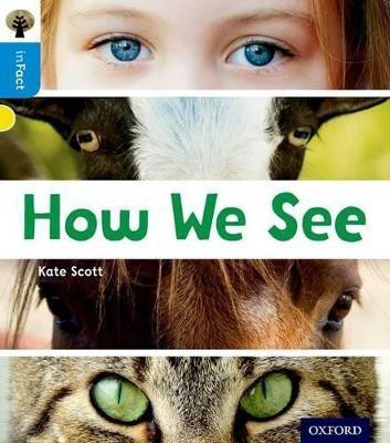 Oxford Reading Tree inFact: Oxford Level 3: How We See(English, Paperback, Scott Kate)