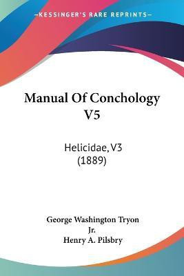 Manual Of Conchology V5(English, Paperback, Tryon George Washington Jr)