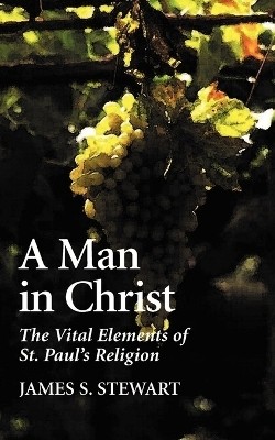 A Man in Christ(English, Paperback, Stewart James S.)