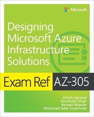 Exam Ref AZ-305 Designing Microsoft Azure Infrastructure Solutions(English, Paperback, Agrawal Ashish)