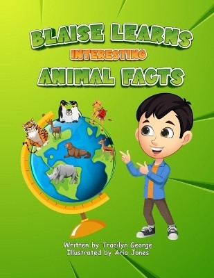 Blaise Learns Interesting Animal Facts(English, Paperback, George Tracilyn)