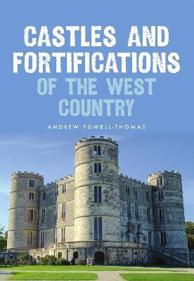 Castles and Fortifications of the West Country(English, Paperback, Powell-Thomas Andrew)
