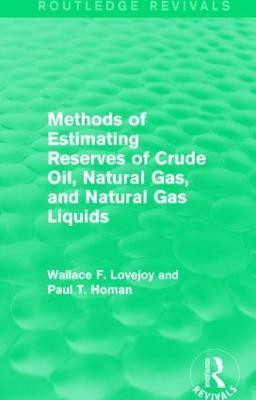 Methods of Estimating Reserves of Crude Oil, Natural Gas, and Natural Gas Liquids (Routledge Revivals)(English, Paperback, Lovejoy Wallace F.)