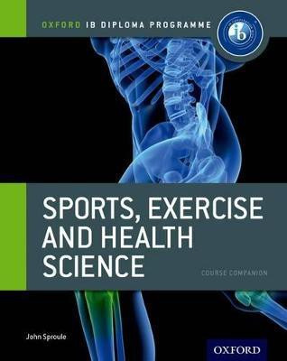 Oxford IB Diploma Programme: Sports, Exercise and Health Science Course Companion(English, Paperback, Sproule John)