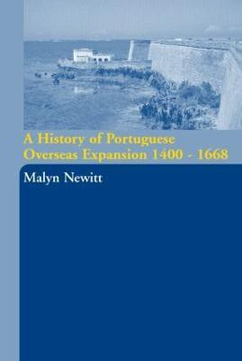 A History of Portuguese Overseas Expansion 1400-1668(English, Hardcover, Newitt Malyn)