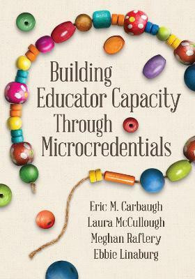 Building Educator Capacity Through Microcredentials(English, Paperback, Carbaugh Eric M.)