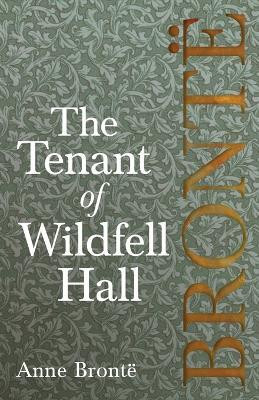 The Tenant of Wildfell Hall; Including Introductory Essays by Virginia Woolf, Charlotte Bronte and Clement K. Shorter(English, Paperback, Bronte Anne)