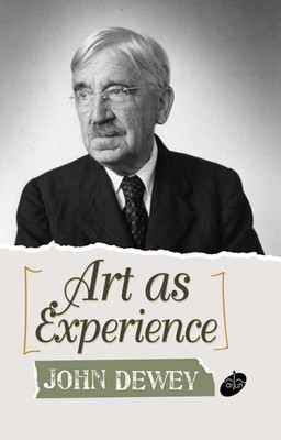 Art as Experience(Paperback, John Dewey)