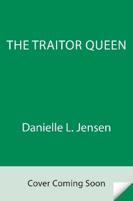 The Traitor Queen(English, Paperback, Jensen Danielle L.)