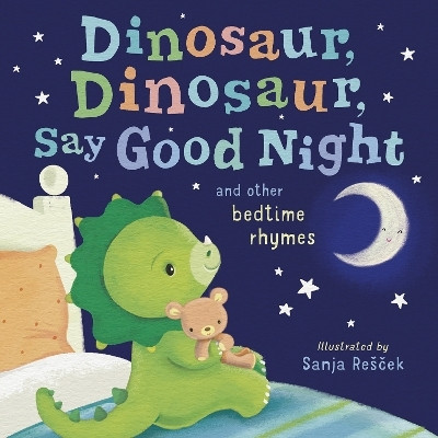 Dinosaur, Dinosaur, Say Good Night(English, Hardcover, Tiger Tales)