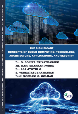 The Significant Concepts of Cloud Computing: Technology, Architecture, Applications, and Security(Paperback, Dr. G. Soniya i, Mr. Hari, Dr. Asa Jyothi G, S. Venkatasubramanian, Prof. Roshani.) The Significant Concepts of Cloud Computing: Technology, Architecture, Applications, and Security(Paperback, Dr. G. Soniya i, Mr. Hari, Dr. Asa Jyothi G, S. Venkatasubramanian, Prof. Roshani.)