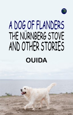 A Dog of Flanders, The Nürnberg Stove, and Other Stories(Paperback, Ouida)