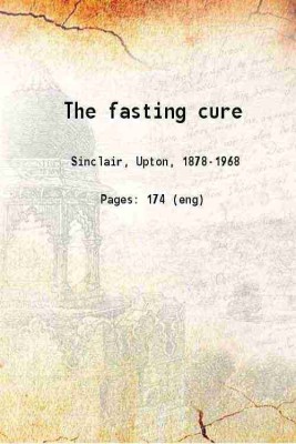 The fasting cure 1911 [Hardcover](Hardcover, Upton Sinclair)