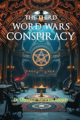 The Third Word Wars Conspiracy(English, Paperback, Abejide Olusegun Bamidele Dr)