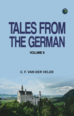 Tales from the German. Volume II.(Paperback, C. F. VAN DER VELDE)