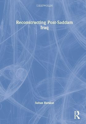 Reconstructing Post-Saddam Iraq(English, Hardcover, Barakat Sultan)