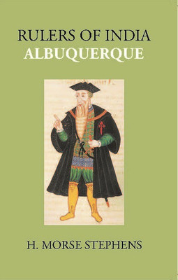 Albuquerque and the Early Portuguese Settlement in India(Paperback, Stephens, H. Morse)
