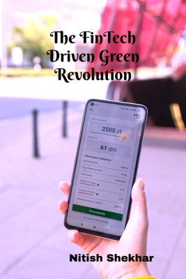 The FinTech Driven Green Revolution  - Fintech's Role in Reshaping Sustainable Investment via Green Bonds(English, Paperback, Nitish Shekhar)