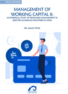 MANAGEMENT OF WORKING CAPITAL II: AN EMPIRICAL STUDY OF RECEIVABLE MANAGEMENT IN SELECTED ALUMINUM INDUSTRIES IN INDIA(Paperback, DR. MALAY PATEL)