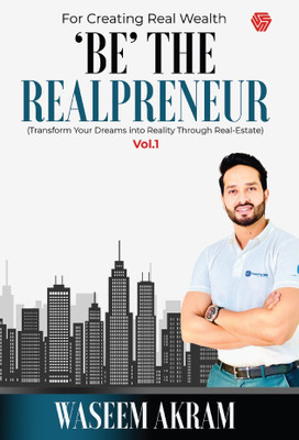 Be The Realpreneur | Transform Your Dreams into Reality Through Real-Estate | Vol.1 | Waseem Akram(Paperback, Waseem Akram)