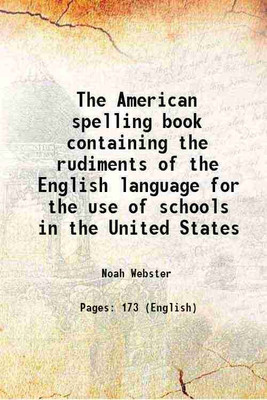 The American spelling book containing the rudiments of the English language for the use of schools in the United States 1829 [Hardcover](Hardcover, Noah Webster)