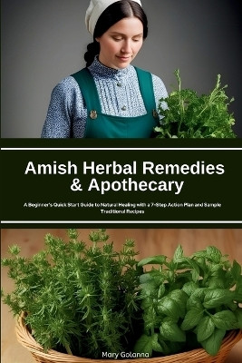 Amish Herbal Remedies & Apothecary(English, Paperback, Golanna Mary)