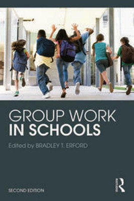 Group Work in Schools(Paperback, Bradley T. Erford)