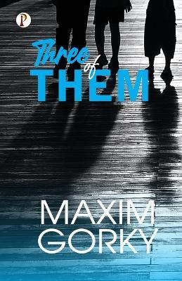 Three of Them(English, Paperback, Gorky Maxim)