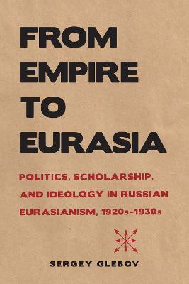From Empire to Eurasia(English, Hardcover, Glebov Sergey)