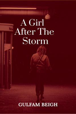 A Girl After The Storm(English, Hardcover, Gulfam Beigh)
